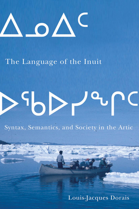 Cover image for The language of the Inuit: syntax, semantics, and society in the Arctic