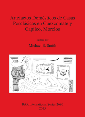 Cover image for Artefactos Domésticos de Casas Posclásicas en Cuexcomate y Capilco, Morelos