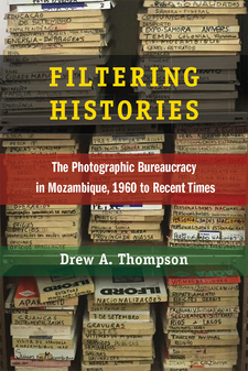 Cover image for Filtering Histories: The Photographic Bureaucracy in Mozambique, 1960 to Recent Times