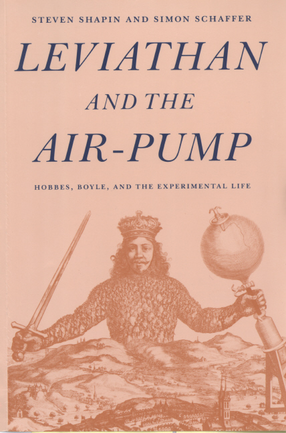 Cover image for Leviathan and the air-pump: Hobbes, Boyle, and the experimental life : including a translation of Thomas Hobbes, Dialogus physicus de natura aeris, by Simon Schaffer