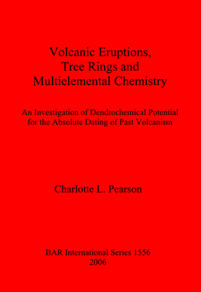 Cover image for Volcanic Eruptions, Tree Rings and Multielemental Chemistry: An Investigation of Dendrochemical Potential for the Absolute Dating of Past Volcanism