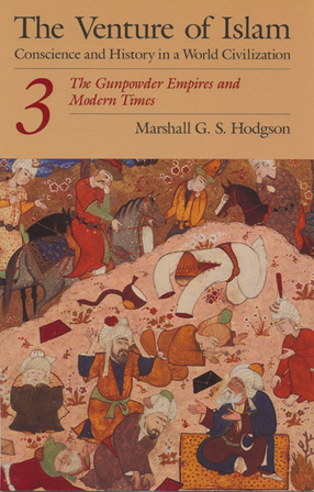 Cover image for The venture of Islam: conscience and history in a world civilization, Vol. 3