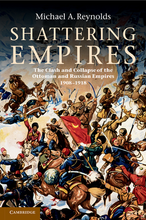 Cover image for Shattering empires: the clash and collapse of the Ottoman and Russian empires, 1908-1918