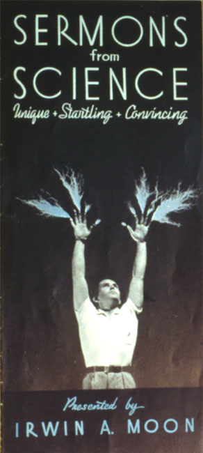 This pamphlet cover for Sermons from Science circa 1940 shows the athletic evangelist Irwin A. Moon performing the "million-volt man" demonstration, his fingertips spraying electric sparks.