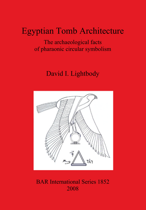 Cover image for Egyptian Tomb Architecture: The archaeological facts of pharaonic circular symbolism
