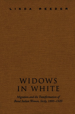 Cover image for Widows in white: migration and the transformation of rural Italian women, Sicily, 1880-1920