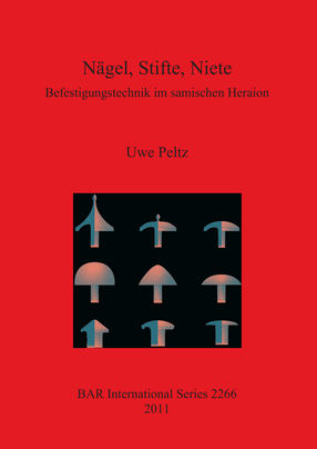 Cover image for Nägel, Stifte, Niete: Befestigungstechnik im samischen Heraion