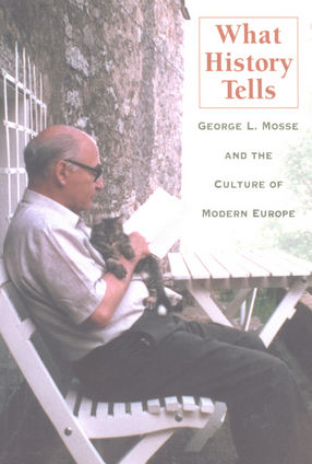 Cover image for What history tells: George L. Mosse and the culture of modern Europe
