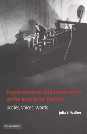 Cover image for Expressionism and modernism in the American theatre: bodies, voices, words
