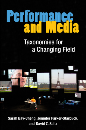 Cover image for Performance and Media: Taxonomies for a Changing Field