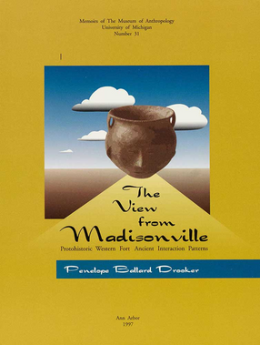 Cover image for The View from Madisonville: Protohistoric Western Fort Ancient Interaction Patterns