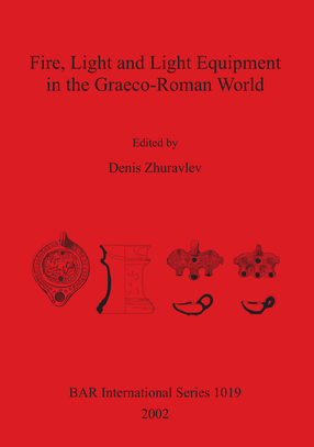 Cover image for Fire, Light and Light Equipment in the Graeco-Roman World