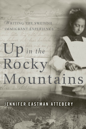 Cover image for Up in the Rocky Mountains: Writing the Swedish Immigrant Experience
