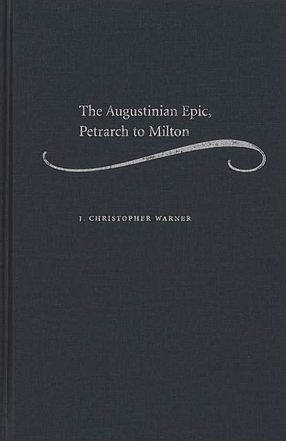 Cover image for The Augustinian Epic, Petrarch to Milton