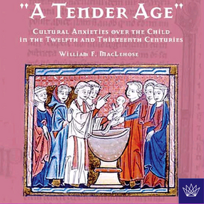Cover image for &quot;A tender age&quot;: cultural anxieties over the child in the twelfth and thirteenth centuries