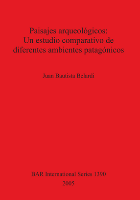 Cover image for Paisajes arqueológicos: Un estudio comparativo de diferentes ambientes patagónicos