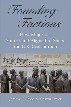 Cover image for Founding Factions: How Majorities Shifted and Aligned to Shape the U.S. Constitution