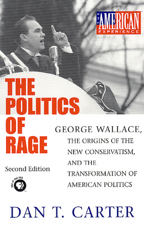 Cover image for The politics of rage: George Wallace, the origins of the new conservatism, and the transformation of American politics