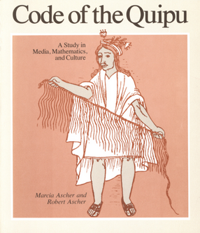 Cover image for Code of the quipu: a study in media, mathematics, and culture