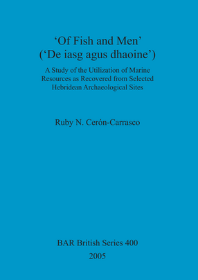 Cover image for &#39;Of Fish and Men&#39; (&#39;De iasg agus dhaoine&#39;): A Study of the Utilization of Marine Resources as Recovered from Selected Hebridean Archaeological Sites