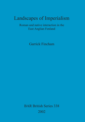 Cover image for Landscapes of Imperialism: Roman and native interaction in the East Anglian Fenland