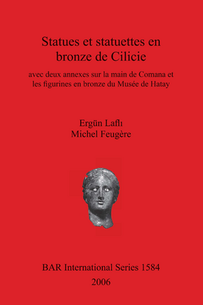 Cover image for Statues et statuettes en bronze de Cilicie: avec deux annexes sur la main de Comana et les figurines en bronze du Musée de Hatay