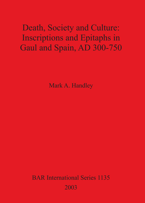 Cover image for Death, Society and Culture: Inscriptions and Epitaphs in Gaul and Spain, AD 300-750