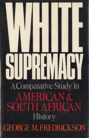 Cover image for White supremacy: a comparative study in American and South African history