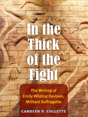 Cover image for In the Thick of the Fight: The Writing of Emily Wilding Davison, Militant Suffragette