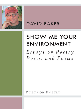 Cover image for Show Me Your Environment: Essays on Poetry, Poets, and Poems
