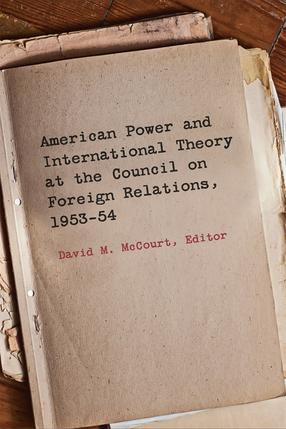 Cover image for American Power and International Theory at the Council on Foreign Relations, 1953-54