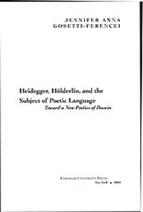 Cover image for Heidegger, Hölderlin, and the subject of poetic language: toward a new poetics of dasein