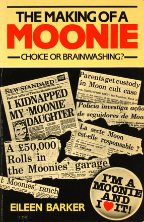 Cover image for The making of a Moonie: choice or brainwashing?