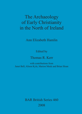 Cover image for The Archaeology of Early Christianity in the North of Ireland