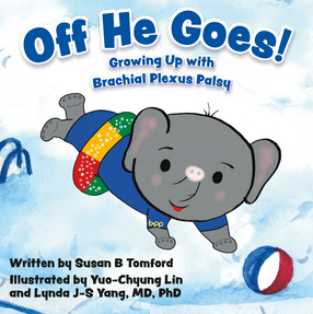 Cover image for Off He Goes! Growing Up with Brachial Plexus Palsy