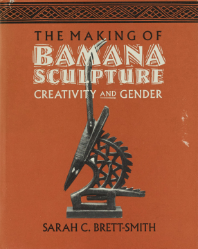Cover image for The Making of Bamana Sculpture: Creativity and Gender