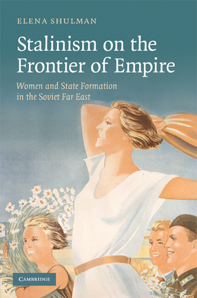 Cover image for Stalinism on the frontier of empire: women and state formation in the Soviet Far East