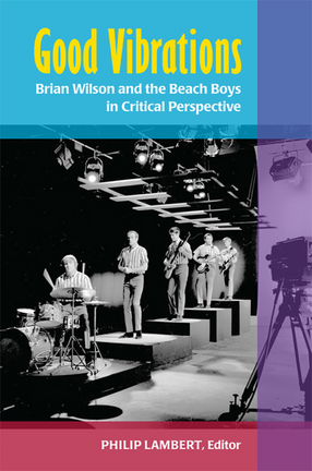 Cover image for Good Vibrations: Brian Wilson and the Beach Boys in Critical Perspective
