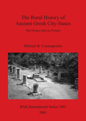 Cover image for The Rural History of Ancient Greek City-States: The Oropos Survey Project