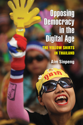 Cover image for Opposing Democracy in the Digital Age: The Yellow Shirts in Thailand