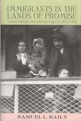 Cover image for Immigrants in the Lands of Promise: Italians in Buenos Aires and New York City, 1870-1914