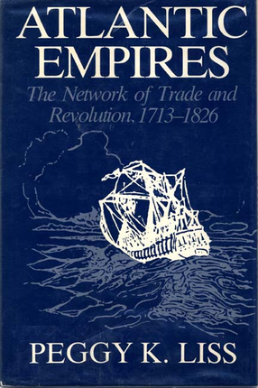 Cover image for Atlantic empires: the network of trade and revolution, 1713-1826