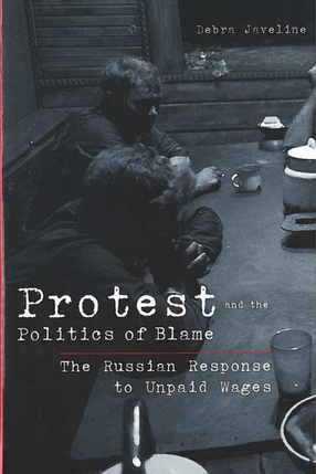 Cover image for Protest and the Politics of Blame: The Russian Response to Unpaid Wages