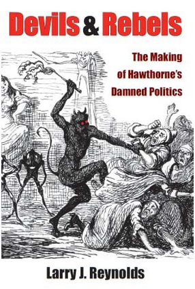 Cover image for Devils and Rebels: The Making of Hawthorne&#39;s Damned Politics