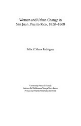 Cover image for Women and urban change in San Juan, Puerto Rico, 1820-1868