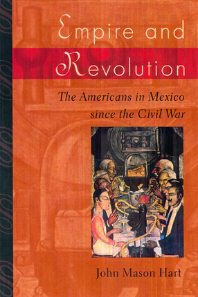 Cover image for Empire and revolution: the Americans in Mexico since the Civil War