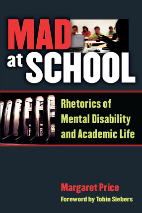 Cover image for Mad at School: Rhetorics of Mental Disability and Academic Life