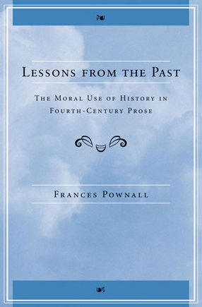 Cover image for Lessons from the Past: The Moral Use of History in Fourth-Century Prose