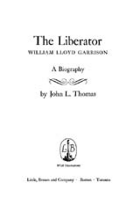 Cover image for The liberator, William Lloyd Garrison: a biography