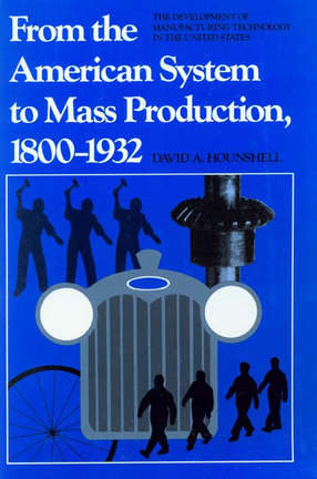 Cover image for From the American system to mass production, 1800-1932: the development of manufacturing technology in the United States